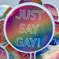 Just Say Gay Sticker